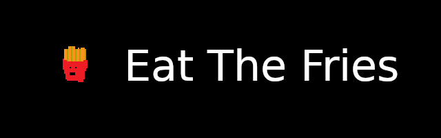 Eat The Fries